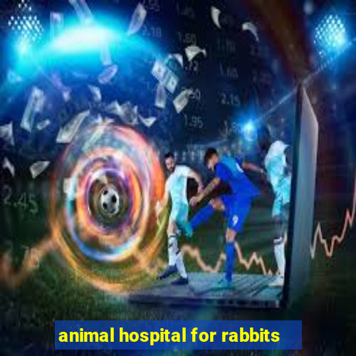 animal hospital for rabbits